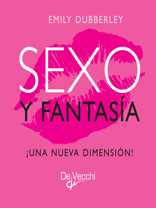 Title details for Sexo y fantasía. ¡Una nueva dimensión! by Emily Dubberley - Available